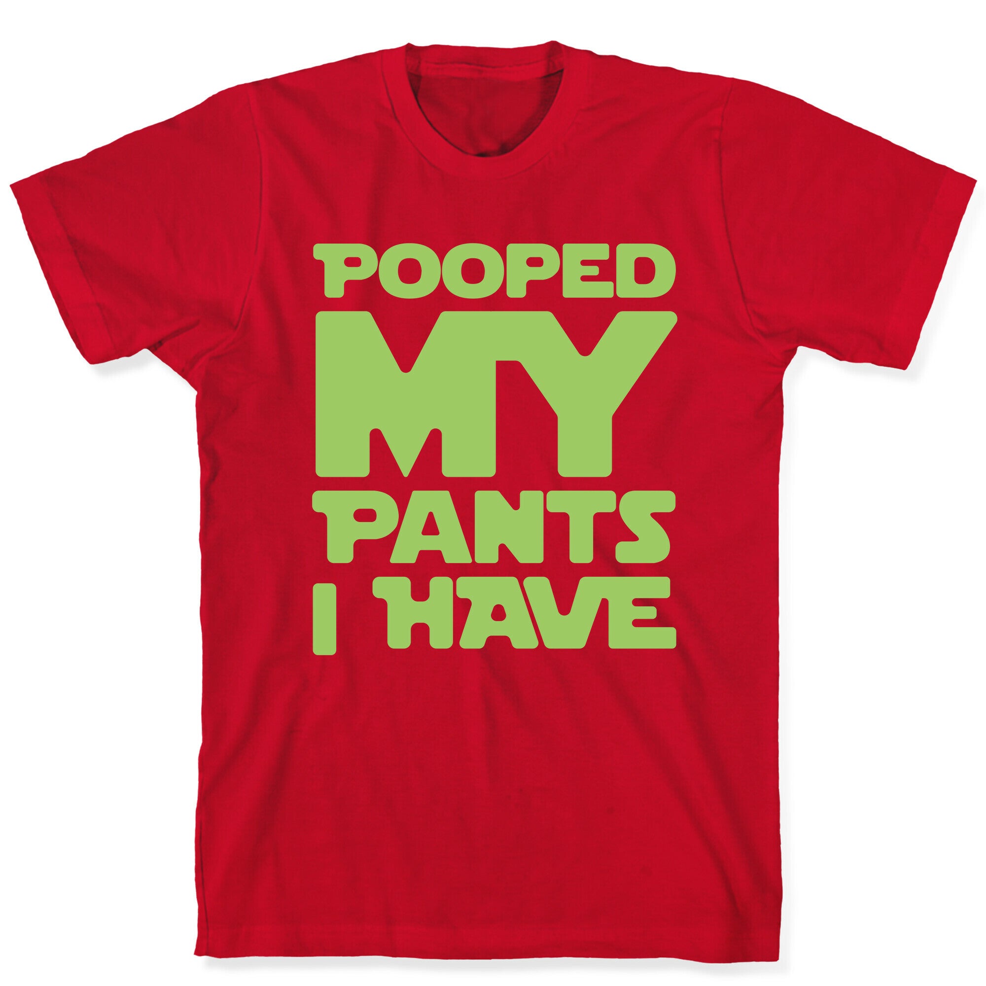 Pooped My Pants I Have T-Shirt